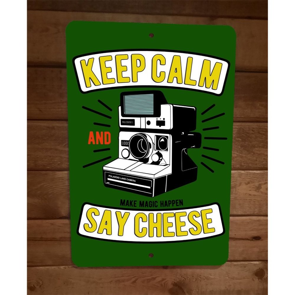 Keep Calm and Say Cheese Polaroid Cameraβ 8x12 Metal Wall Sign Poster